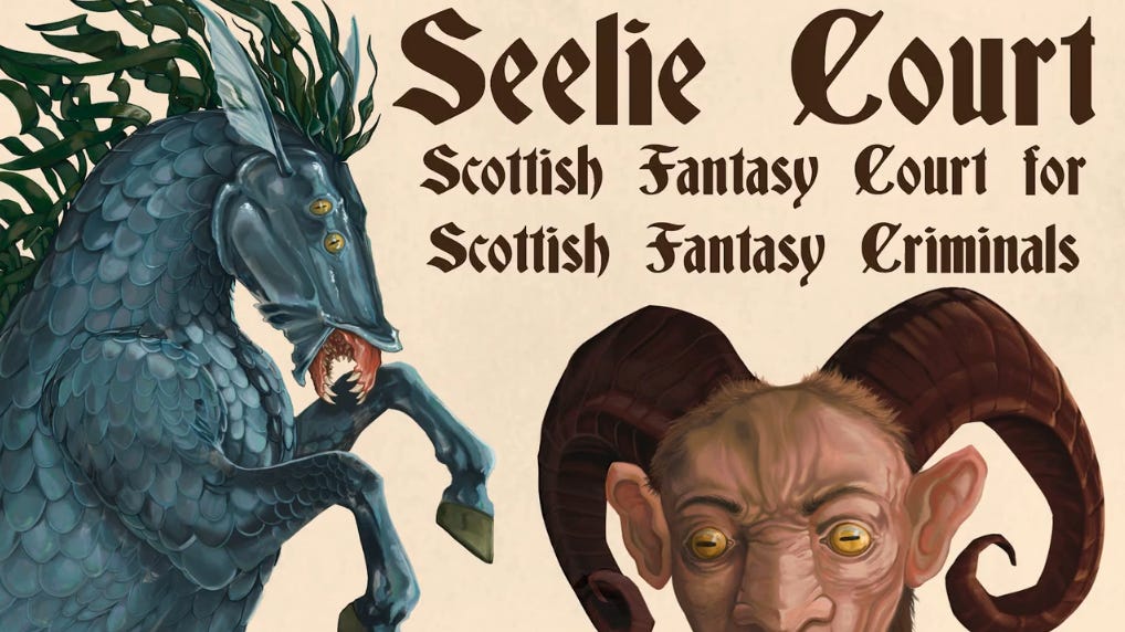 The words "Seelie Court: Scottish Fantasy Court for Scottish Fantasy Criminals" accompanying a drawing of a kelpie reering on its hindlegs and a creature with curved horns