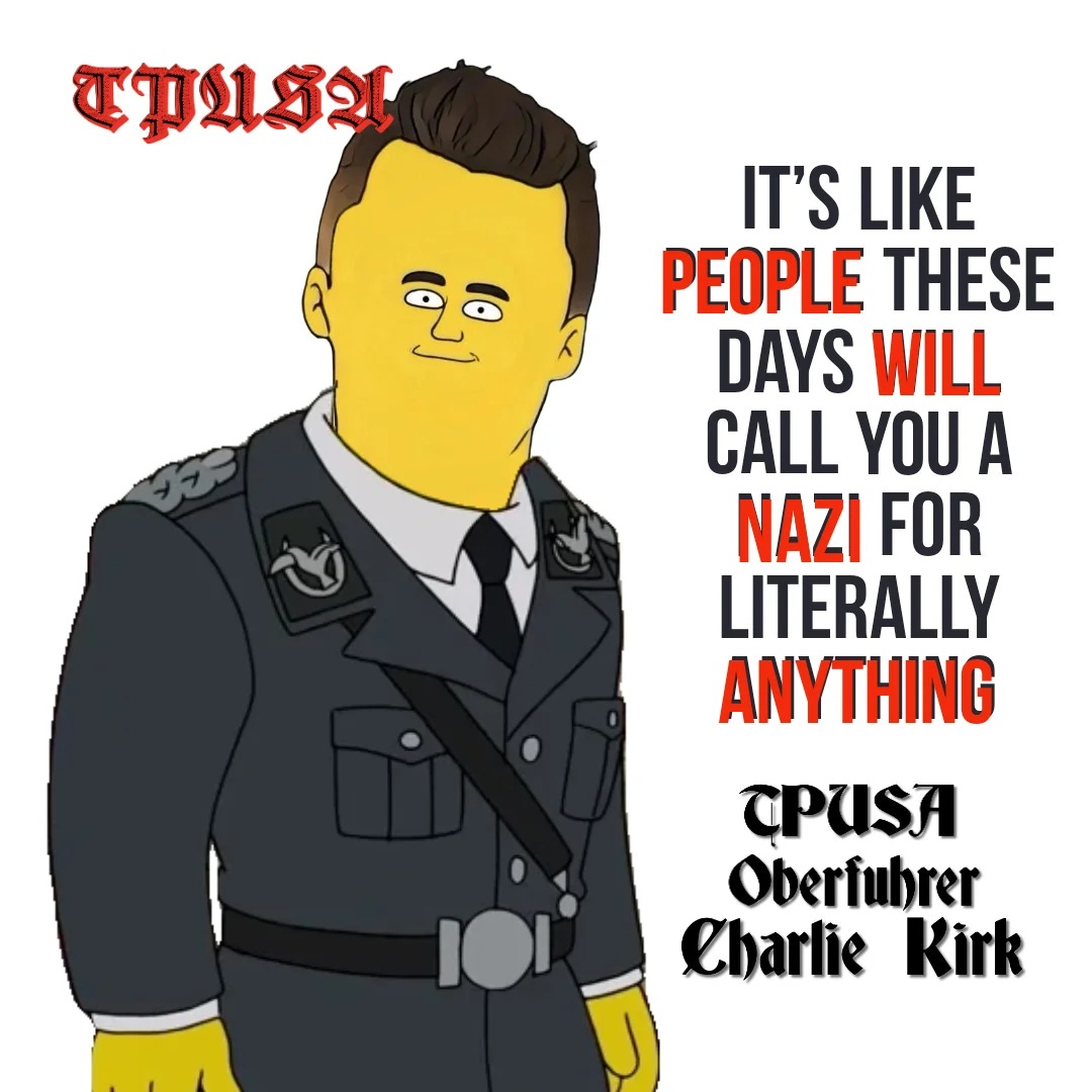 cartoon drawing of Charlie Kirk in a nazi uniform. In gothic script" TPUSA. 