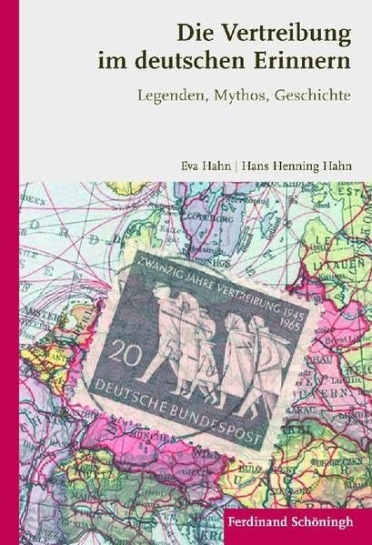 Die Vertreibung im deutschen Erinnern. Legenden, Mythos, Geschichte : Eva  Hahn, Hans Henning Hahn: Amazon.de: Bücher