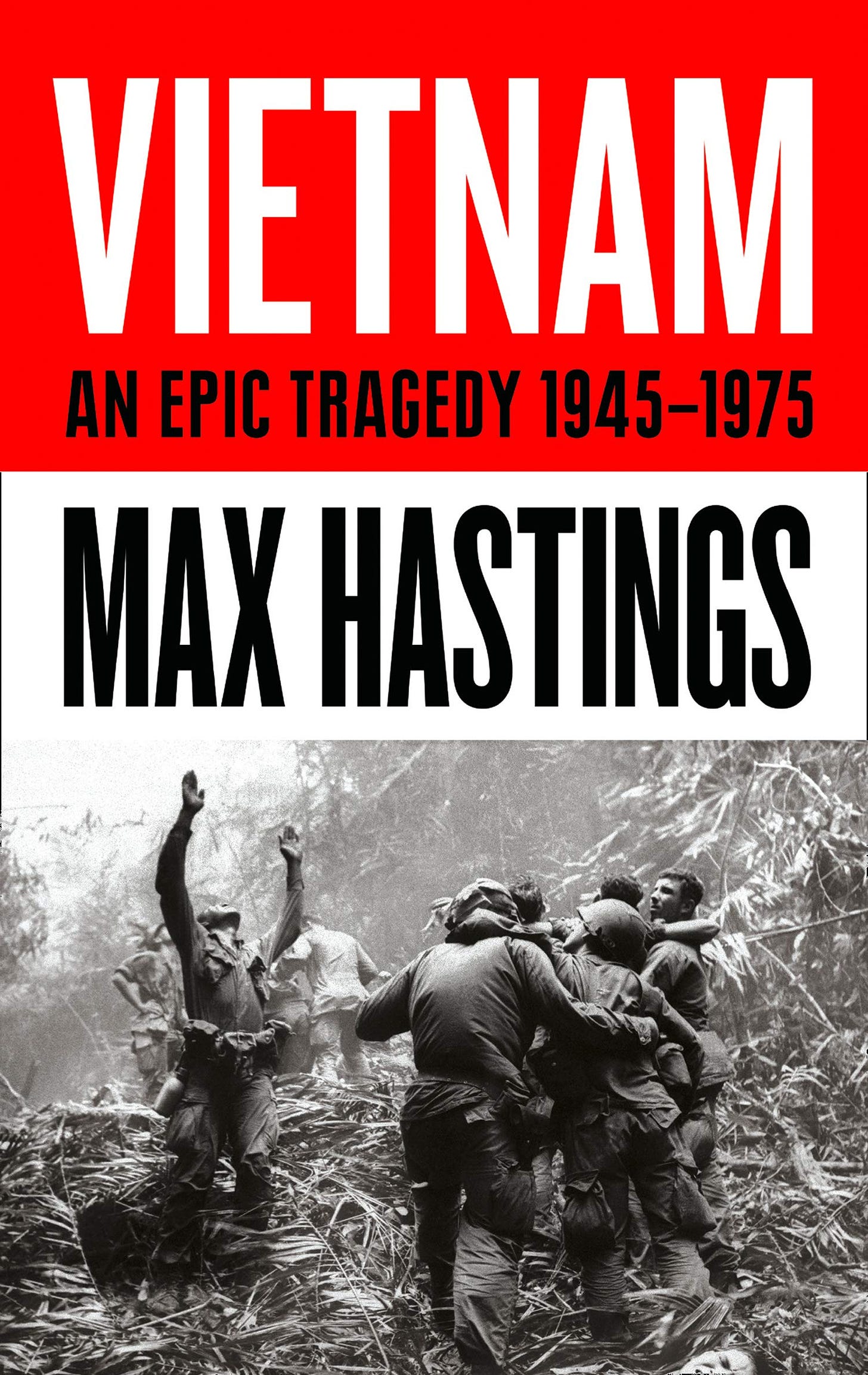 Vietnam: An Epic History of a Divisive War 1945-1975: Amazon.co.uk: Hastings,  Max: 9780008132989: Books