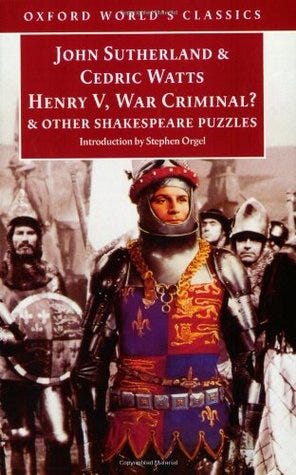 Henry V, War Criminal? and Other Shakespeare Puzzles by John Sutherland