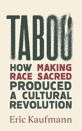 Taboo: How Making Race Sacred Produced a Cultural Revolution