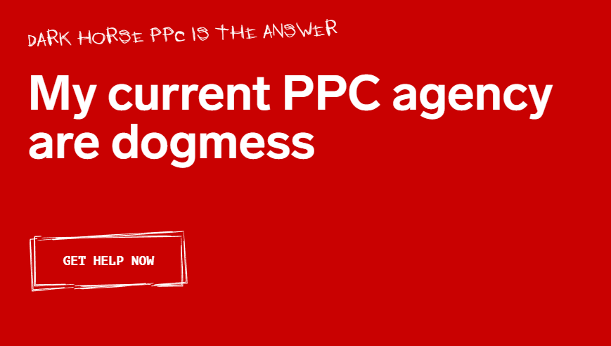 CTA: "My current PPC agency are dogmess"