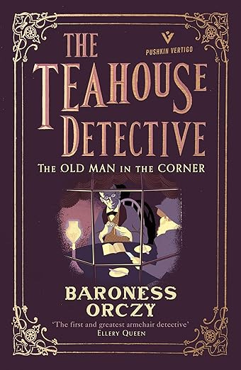 cover of The Old Man in the Corner: The Teahouse Detective Volume 1 by Baroness Orczy