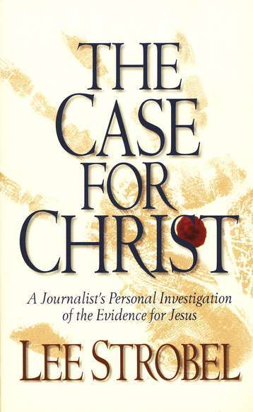 The Case for Christ by Lee Strobel | Goodreads