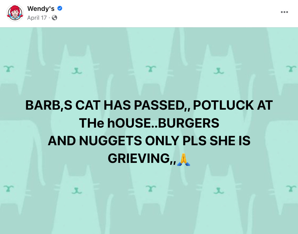 example post from wendy's that uses boomer-esque create mode to post an update about "barb's cat passing" and to bring "burgers and nuggets only"