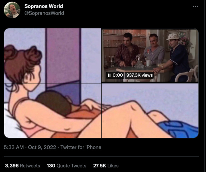 Sopranos World @SopranosWorld 5:33 AM - Oct 9, 2022. Twitter for iPhone II 0:00 937.3K views 3,396 Retweets 130 Quote Tweets 27.5K Likes :