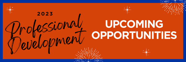 2023 Professional Development Upcoming Opportunities