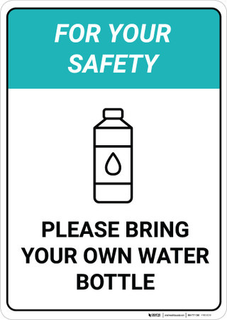 For Your Safety - Please Bring your own Water Bottle - Wall Sign