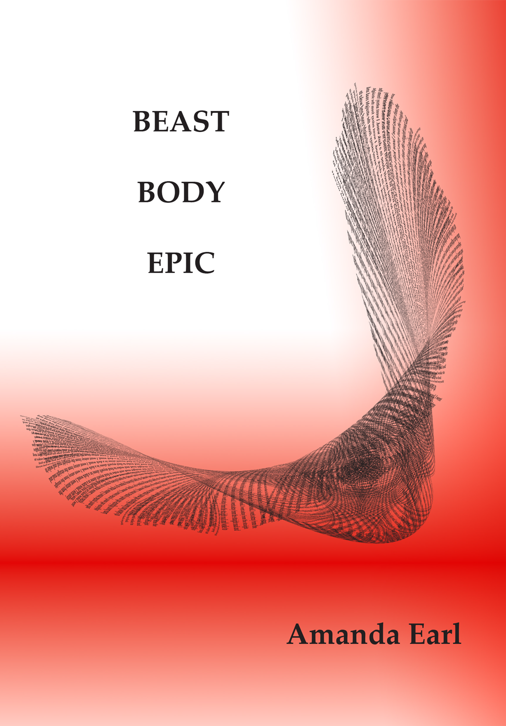 COVER: right hand side gradient red going down to bottom and on left; visual poem that swoops to the left; TEXT: BEAST/BODY/EPIC; Amanda Earl