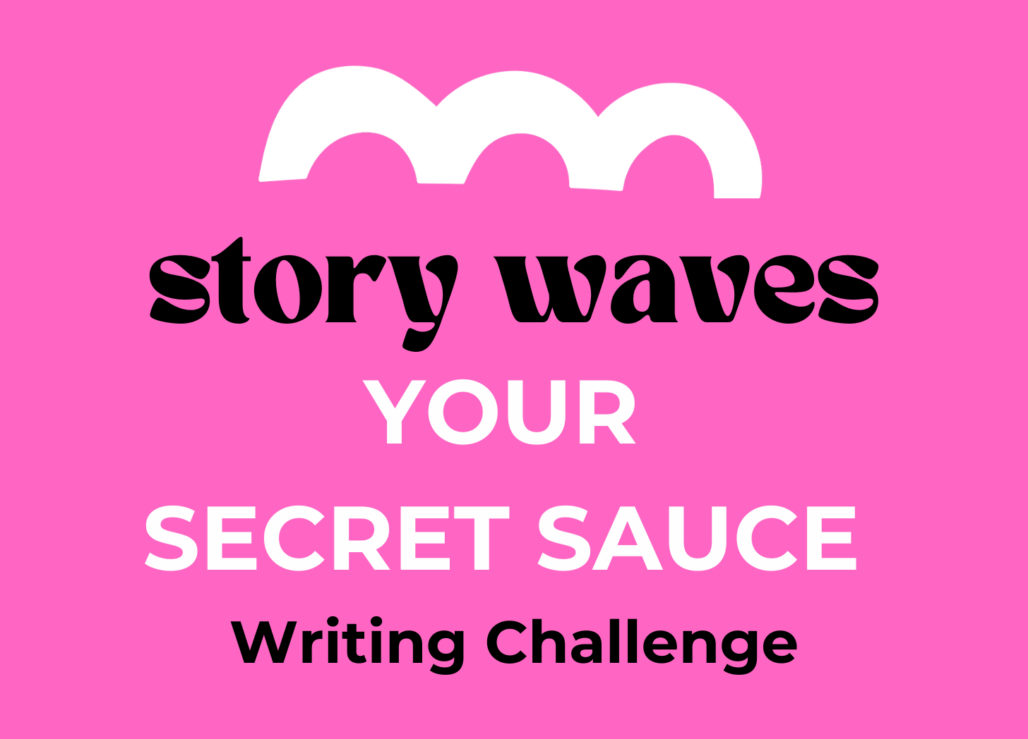 story waves your secret sauce writing challenge