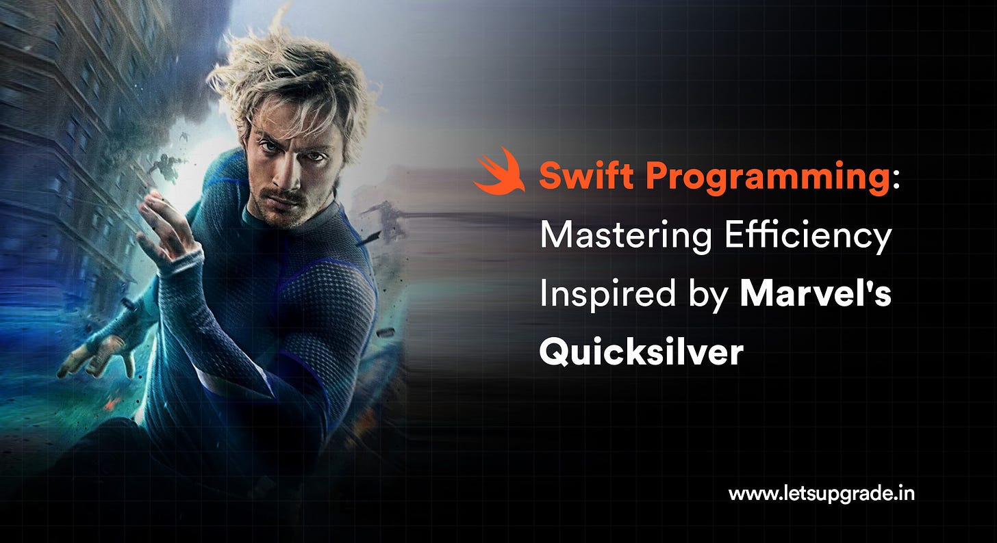 swift programming - mastering effeiciency inspired by marvel's quicksilver by LetsUpgrade