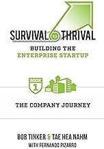 Survival to Thrival: Building the Enterprise Startup - Book 1 The Company Journey