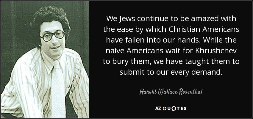 Harold Wallace Rosenthal quote: We Jews continue to be amazed with the ...