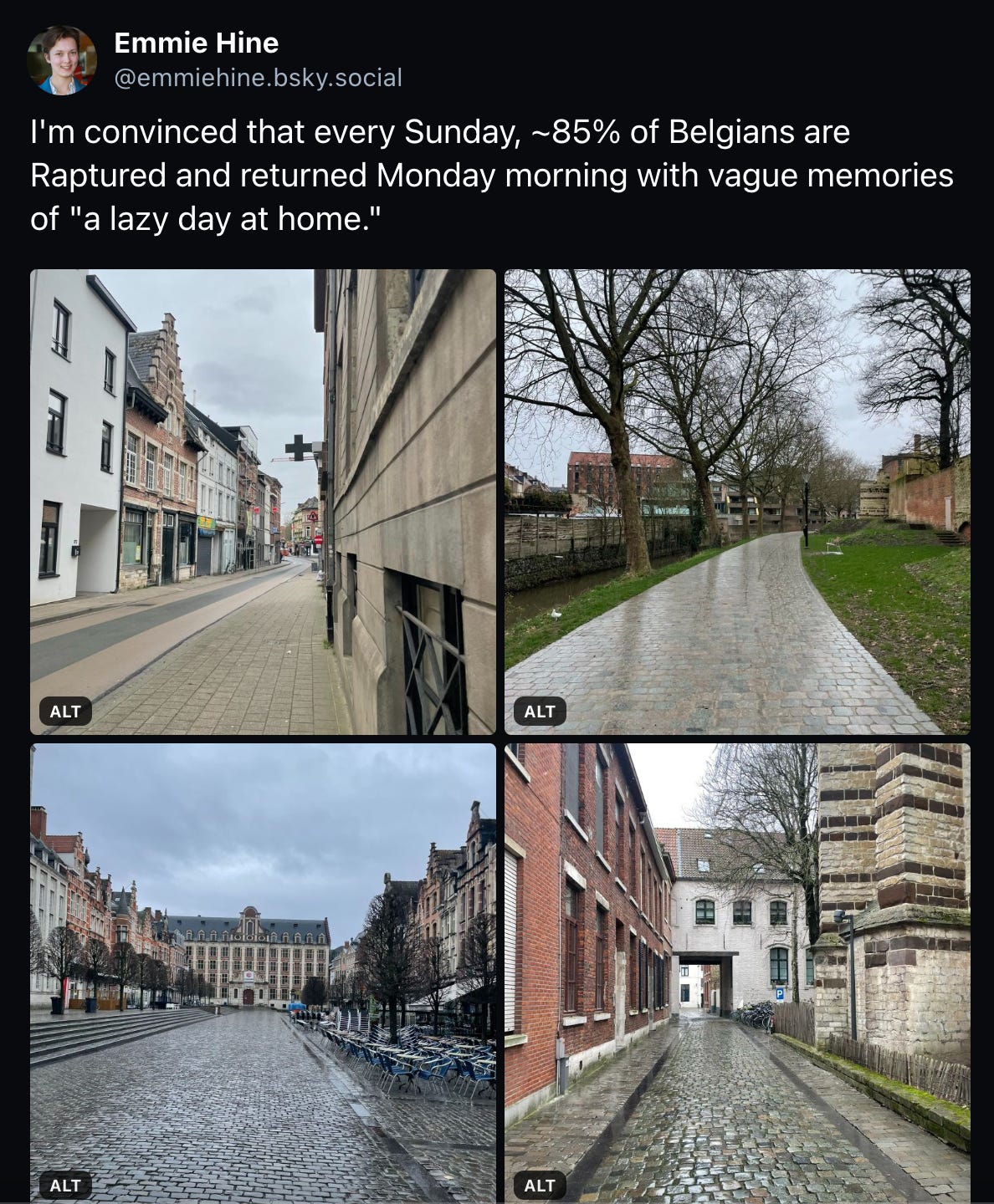 A Bluesky post featuring four pictures of a gray, deserted Leuven and the caption "I'm convinced that every Sunday, ~85% of Belgians are Raptured and returned Monday morning with vague memories of "a lazy day at home.""