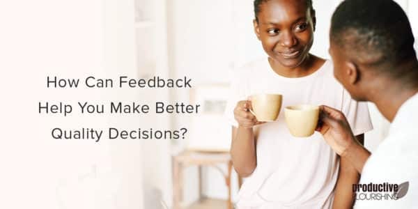Two people of color talking over coffee. Text overlay: How Can Feedback Help You Make Better Quality Decisions?