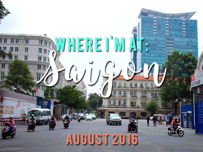 Where I’m At: Saigon – August 2016