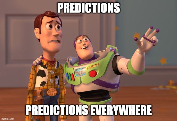 Buzz lightyear meme. Buzzlightyear from Toy Story with one arm over Woody's shoulder and the other pointing in the room, saying "Predictions, predictions everywhere"