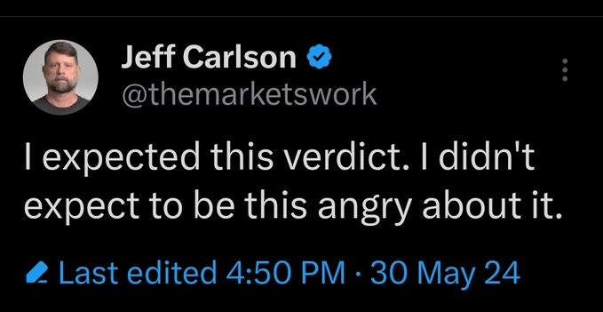 May be an image of 1 person and text that says 'Jeff Carlson @themarketswork I expected this verdict. I didn't to be this angry about it. Last edited 4:50 4:50PM· PM 30 May 24'