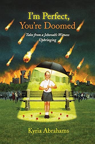 Cover of "I'm Perfect You're Doomed: Tales From A Jehovah's Witness Upbringing" by Kyria Abrahams. Fiery comets rain destruction on a city. A smiling young girl is protected from the devastation by an umbrella.