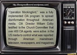 Operation Mockingbird," was a fully implemented CIA program to spread  disinformation throughout American media. CIA Director