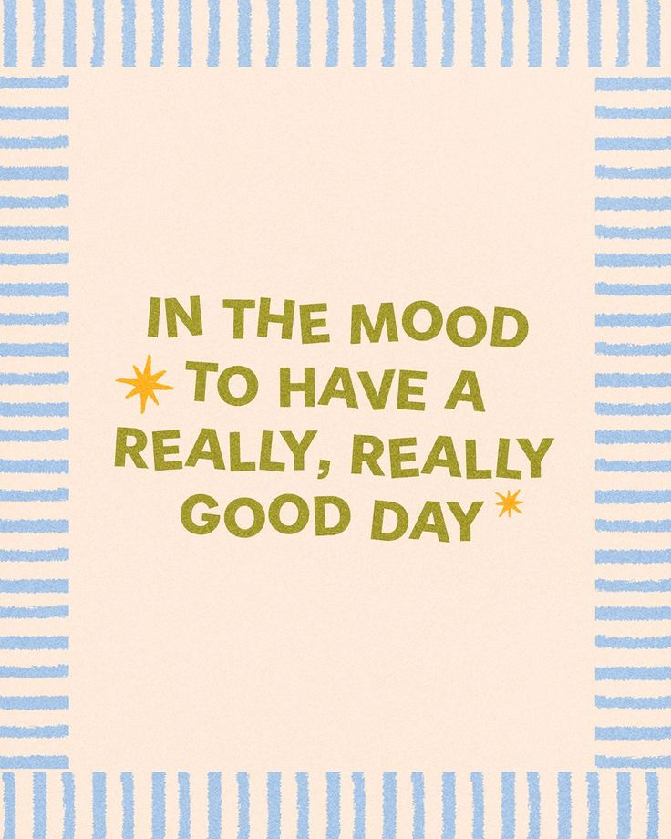 This may contain: a card with the words in the mood to have a really, really good day