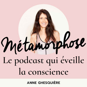 Métamorphose, éveille ta conscience ! | Podcast on Spotify