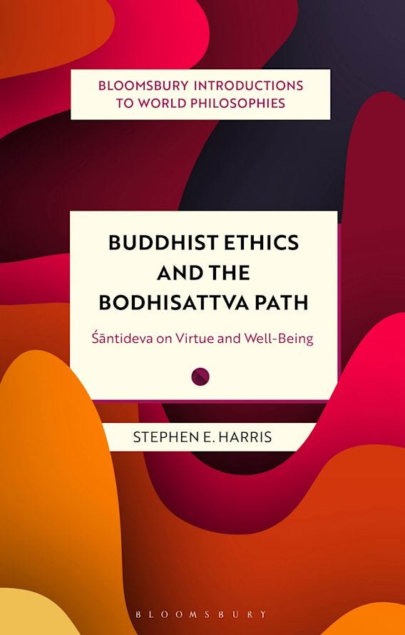 Red, orange, and purple book cover that reads "Bloomsbury Introductions to World Philosophies, Buddhist Ethics and the Bodhisattva Path, Śāntideva on Virtue and Well-Being, Stephen Harris"