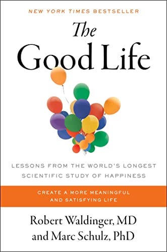 The Good Life: Lessons from the World's Longest Scientific Study of  Happiness - Kindle edition by Waldinger, Robert J., Schulz Ph.D, Marc .  Health, Fitness & Dieting Kindle eBooks @ Amazon.com.