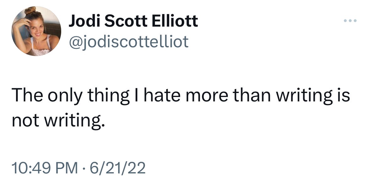 A tweet saying, "The only thing I hate more than writing is not writing."