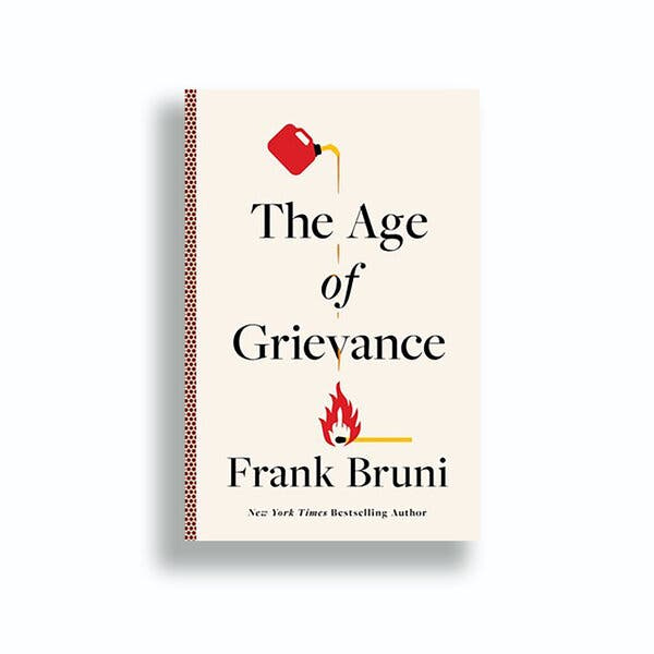 Book Review: 'The Age of Grievance,' by Frank Bruni - The New York Times