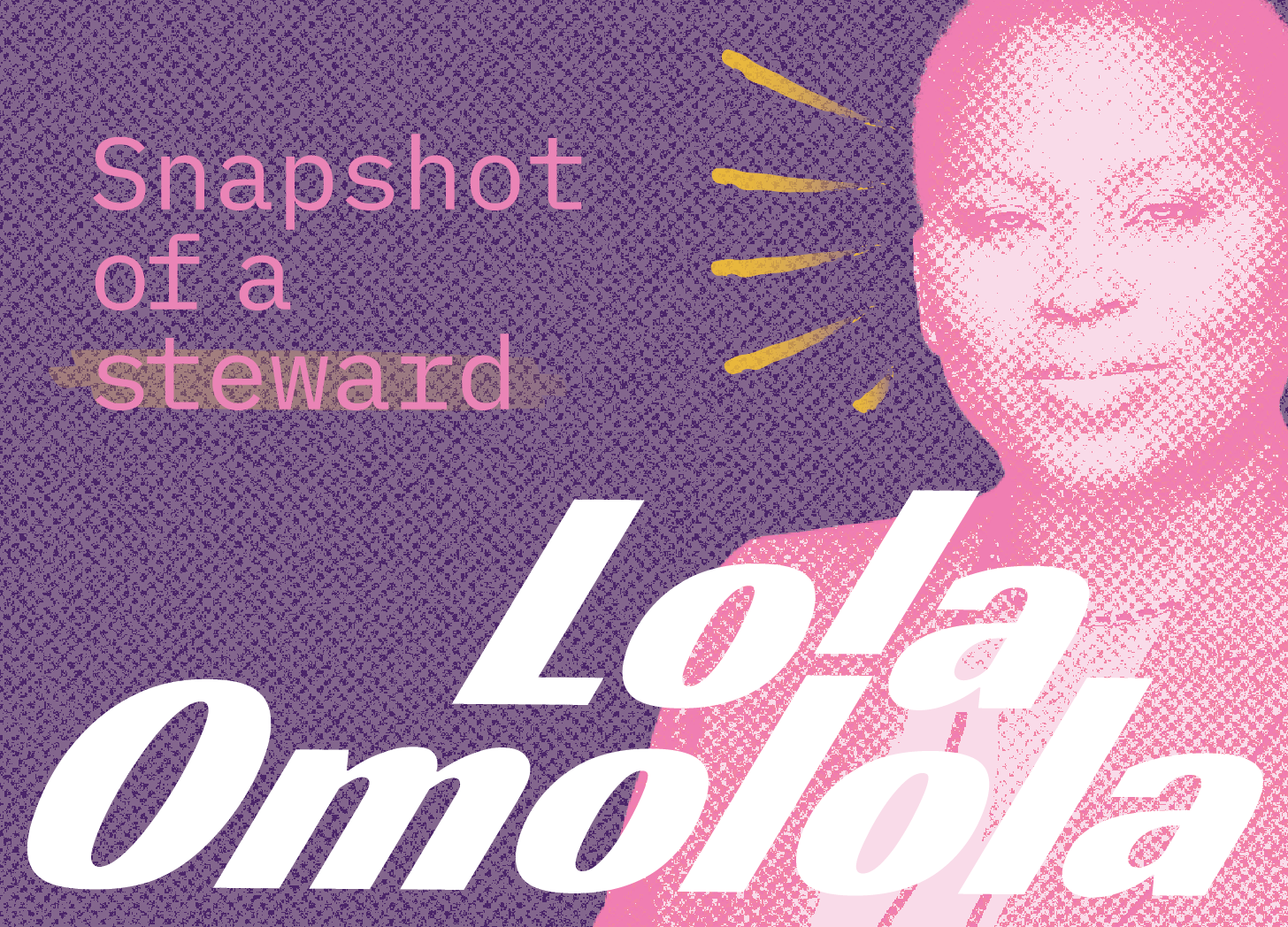 A styled photo illustration design with the text "Snapshot of a steward" and "Lola Omolola"