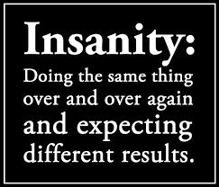 Definition of Insanity ...