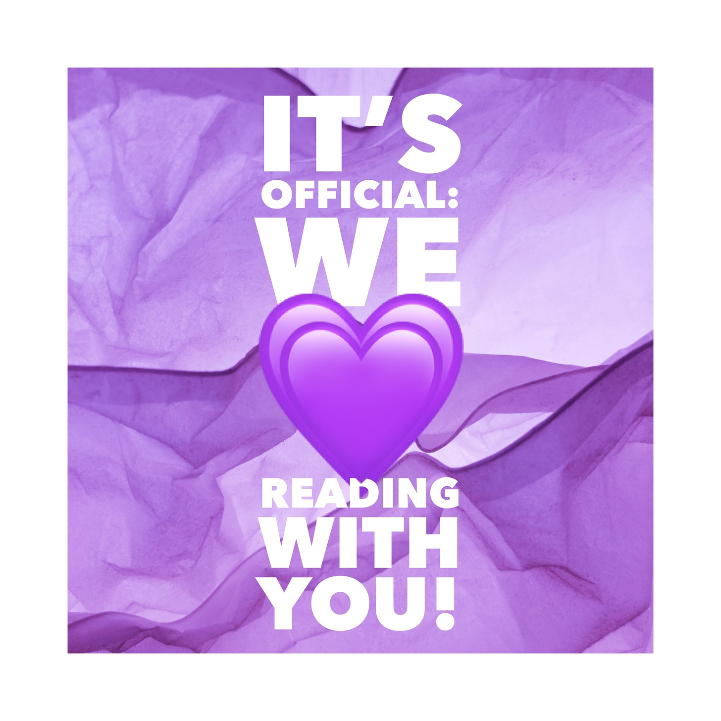 The words "It's Official: We Love Reading With you!" Over purple tissue paper with a purple heart emoji standing in for love