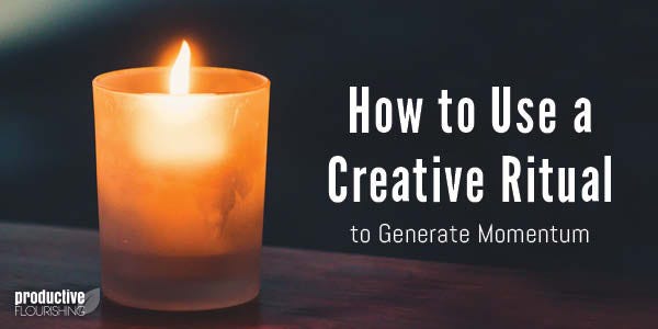 Photo pf a candle burning against a dark background. Text Overlay: How to Use a Creative Ritual to Generate Momentum