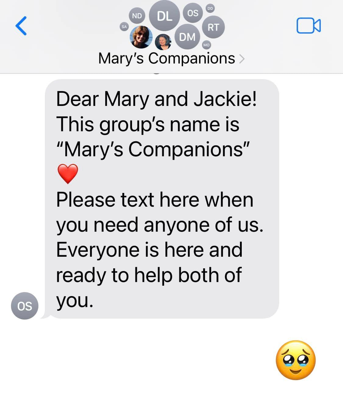 May be an image of 2 people and text that says 'ND DL os RT DM Mary's Companions Dear Mary and Jackie! This group's name is "Mary's Companions" Please text here when you need anyone of us. Everyone is here and ready to help both of you. oS'