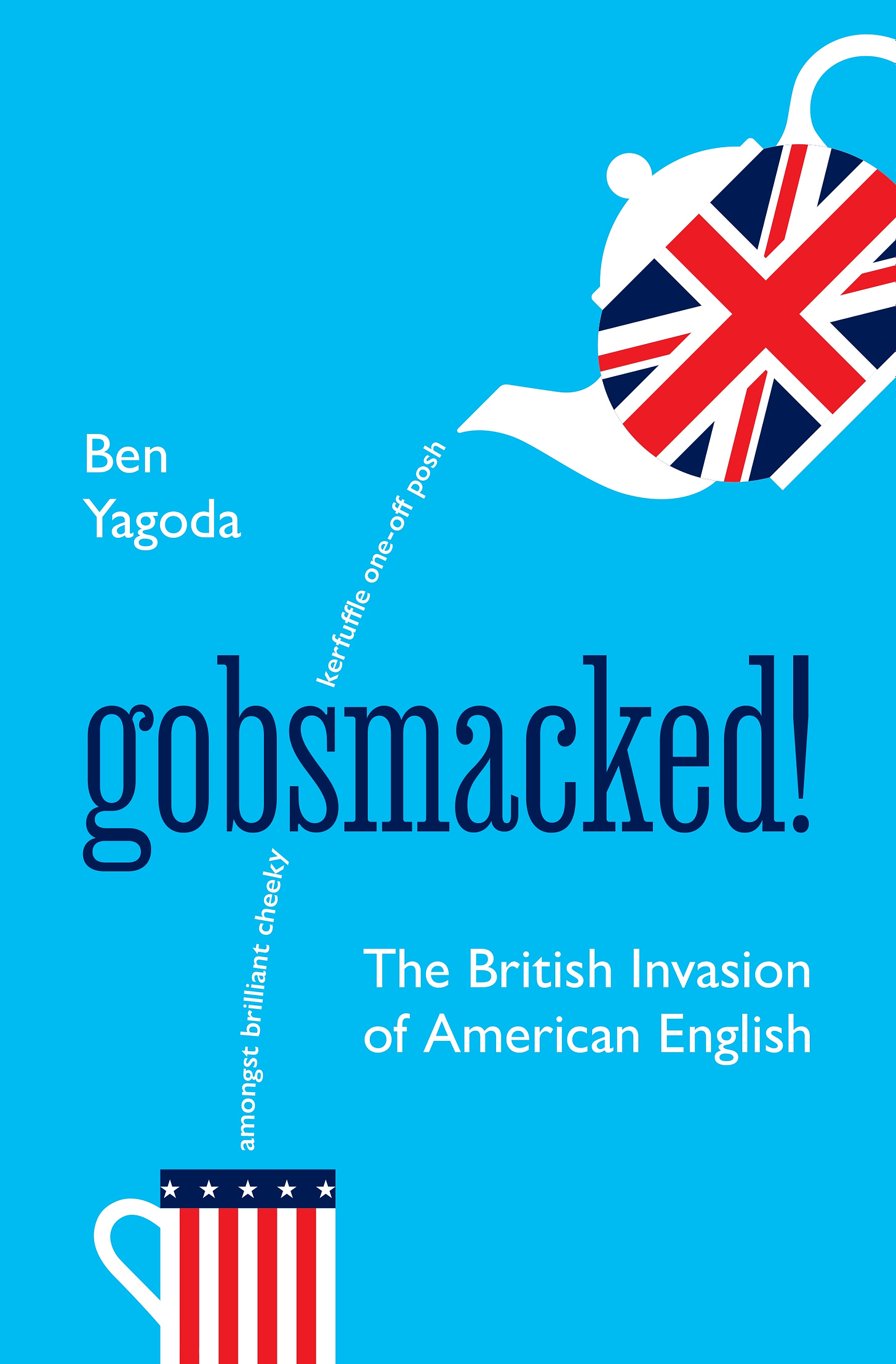 Cover of "Gobsmacked" depicting a teapot with a Union Jack design pour a stream of words -- amongst, brilliant, cheeky, kerfuffle, one-off, posh--into a mug with a Stars and Stripes design