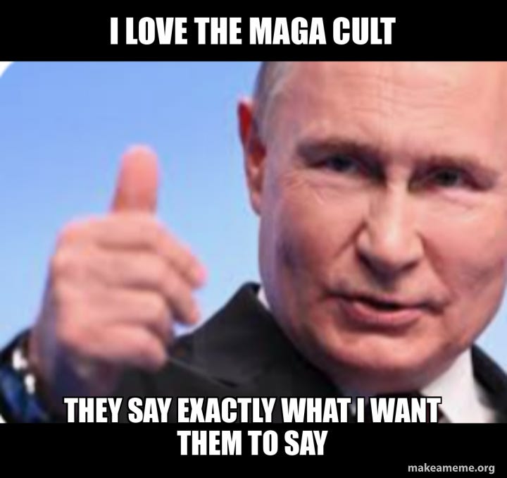 Putin gives a thumbs up. Caption "I love the MAGA cult. They say exactly what I want them to say"