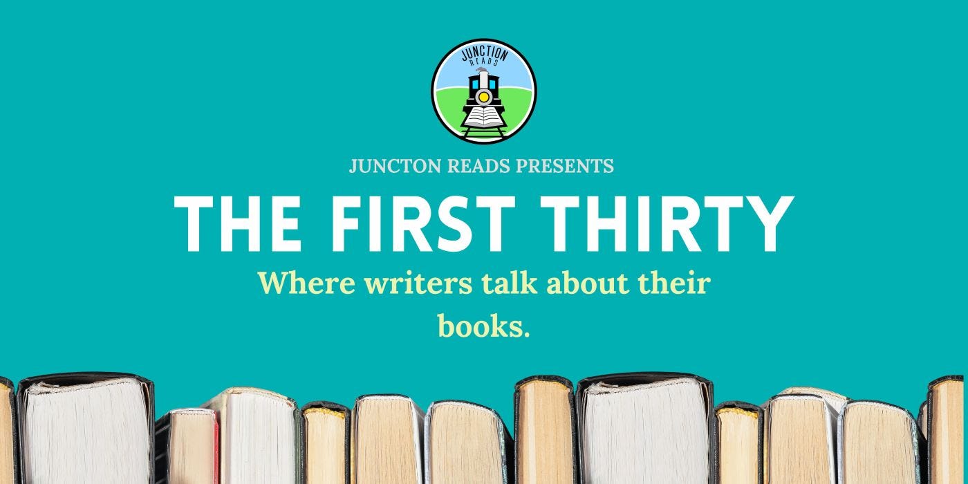 Junction Reads Presents: The first 30 Where writers talk about their books