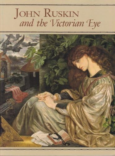 John Ruskin and the Victorian Eye: Casteras, Susan P., Gordon, Susan  Phelps, Gully, Anthony Lacy: 9780910407274: Amazon.com: Books