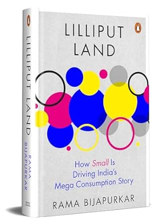 Lilliput Land: How Small is Driving India&#39;s Mega Consumption Story