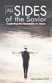 All Sides of the Savior: Exploring the Humanity of Jesus - Kindle edition  by Feltner, Wes. Religion & Spirituality Kindle eBooks @ Amazon.com.
