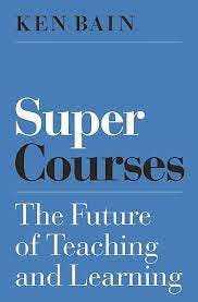 Super Courses: The Future of Teaching and Learning (Skills for Scholars):  Bain, Ken: 9780691185460: Amazon.com: Books