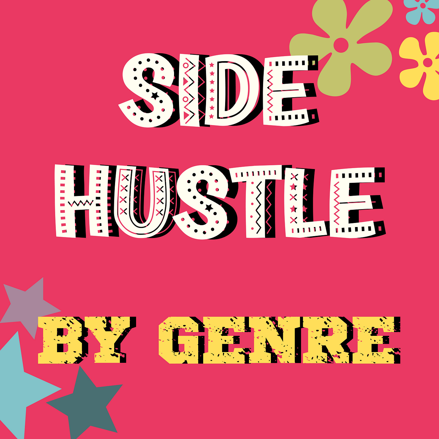 Image says: SIDE HUSTLE BY GENRE