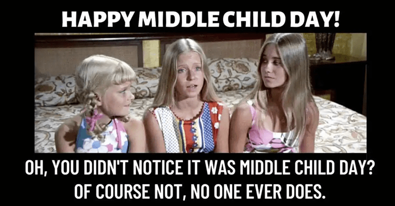 25 Memes You'll Understand if You're the Forever Forgotten Middle Child -  Memebase - Funny Memes