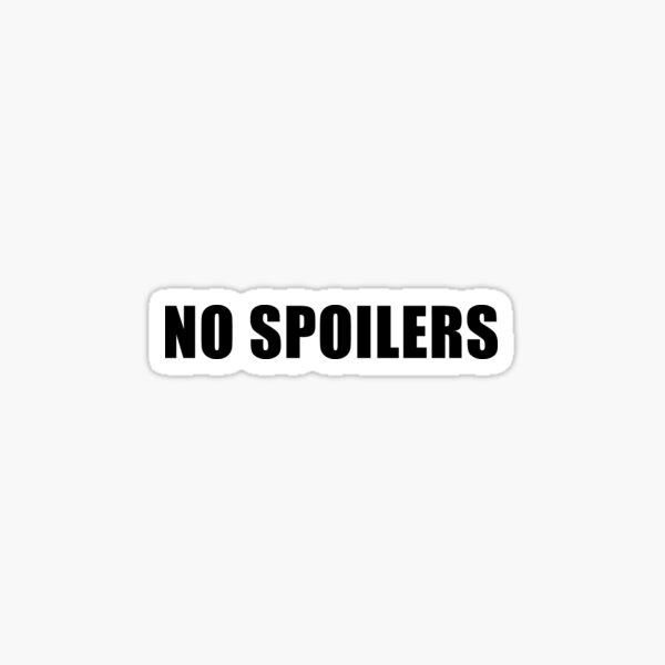 No Spoilers" Sticker for Sale by quoteedesigns | Redbubble