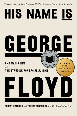 His Name Is George Floyd (Pulitzer Prize Winner) by Robert Samuels and Toluse Olorunnipa