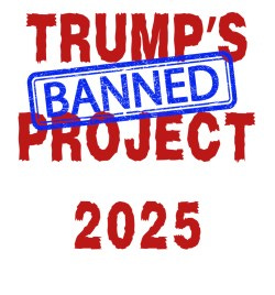 The words "Trump's Project 2025" in drippy red ink with a blue BANNED stamp on top of the words.