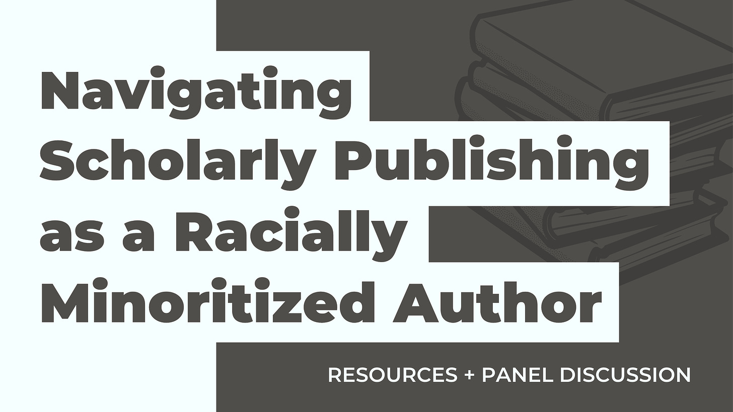 Navigating Scholarly Publishing as a Racially Minoritized Author: Resources + Panel Discussion