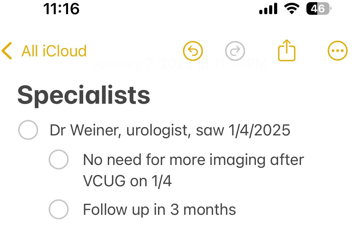 screenshot from notes app with a bullet point about seeing a urologist named Dr Weiner. text says: Dr Weiner, urologist, saw 1/4, no need for imaging after vcug on 1.4, follow up in 3 months